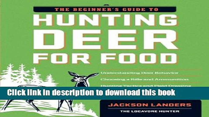 Read The Beginner s Guide to Hunting Deer for Food (Beginner s Guide To... (Storey)) Ebook Free