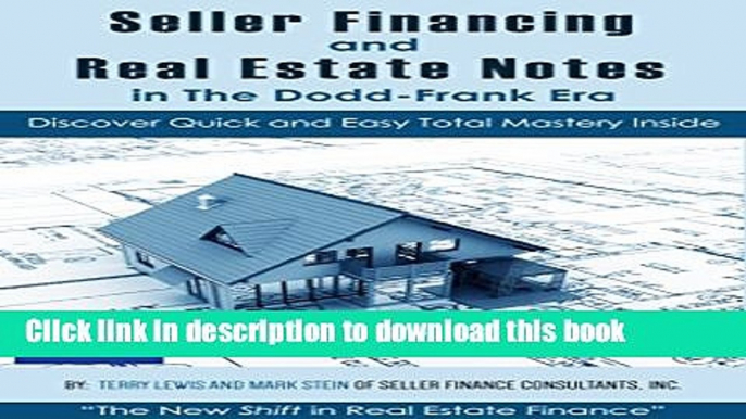 Read Seller Financing and Real Estate Notes in the Dodd-Frank Era: by Seller Finance Consultants