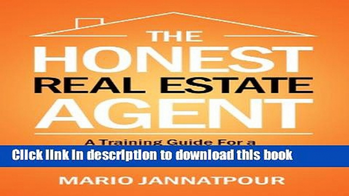 Read The Honest Real Estate Agent:  A Training Guide For a Successful First Year and Beyond as a