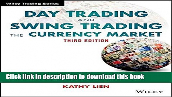 Read Books Day Trading and Swing Trading the Currency Market: Technical and Fundamental Strategies