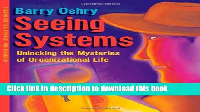 Read Seeing Systems: Unlocking the Mysteries of Organizational Life  Ebook Free