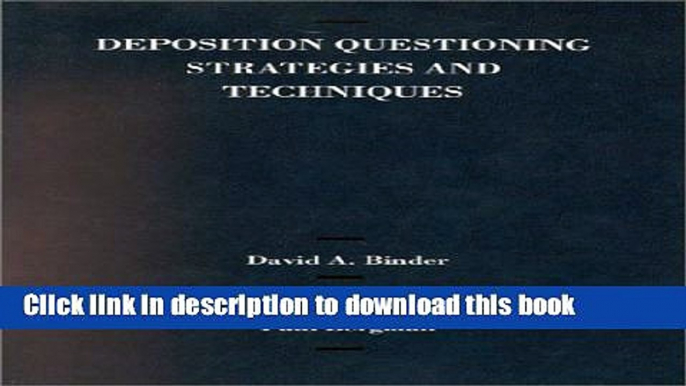 Download Deposition Questioning Strategies and Techniques PDF Free