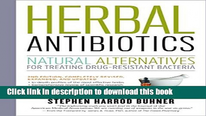 Read Book Herbal Antibiotics, 2nd Edition: Natural Alternatives for Treating Drug-resistant