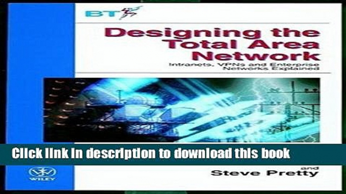 Read Designing the Total Area Network: Intranets, VPNs and Enterprise Networks Explained by Mark