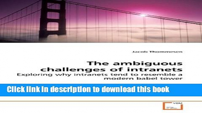 Read The ambiguous challenges of intranets: Exploring why intranets tend to resemble a modern