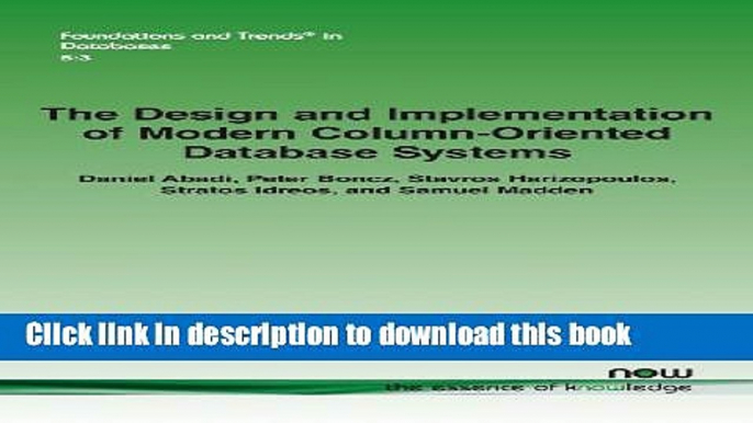 Read The Design and Implementation of Modern Column-Oriented Database Systems (Foundations and