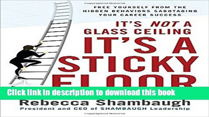 Read It s Not a Glass Ceiling, It s a Sticky Floor: Free Yourself From the Hidden Behaviors