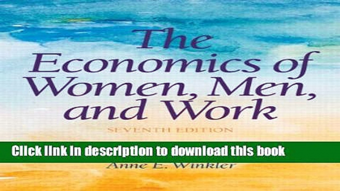 Read The Economics of Women, Men and Work (7th Edition)  Ebook Free