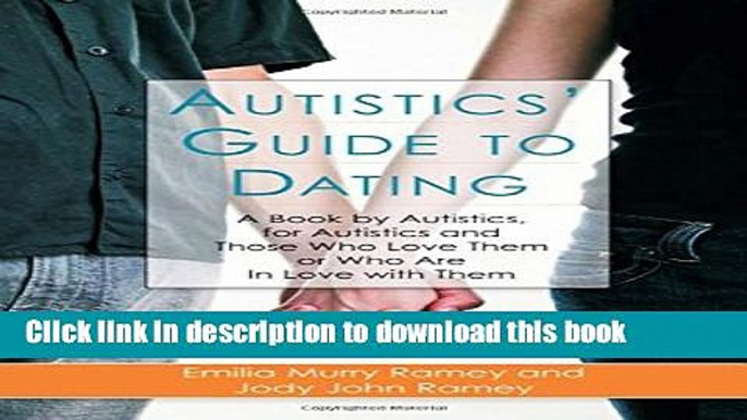 Read Books Autistics  Guide to Dating: A Book by Autistics, for Autistics and Those Who Love Them