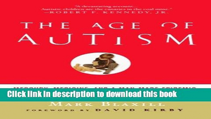 Download Books The Age of Autism: Mercury, Medicine, and a Man-Made Epidemic PDF Free