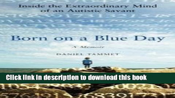 Read Books Born On A Blue Day - Inside The Extraordinary Mind Of An Autistic Savant - A Memoir