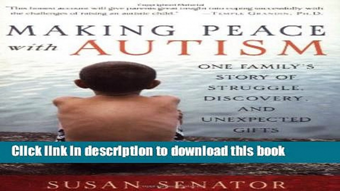 Read Books Making Peace with Autism: One Family s Story of Struggle, Discovery, and Unexpected