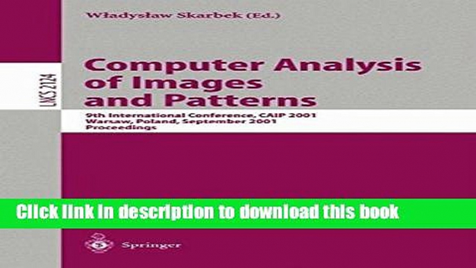 Download Computer Analysis of Images and Patterns: 9th International Conference, CAIP 2001 Warsaw,