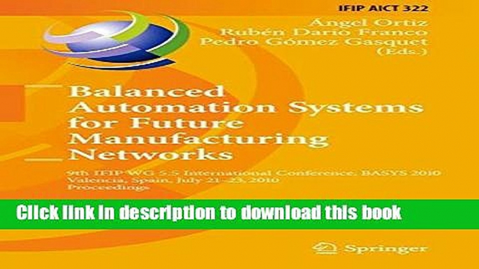 Read Balanced Automation Systems for Future Manufacturing Networks: 9th IFIP WG 5.5 International