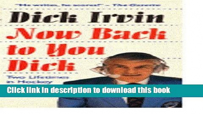 Read Book Now Back to You Dick: Two Lifetimes in Hockey ebook textbooks