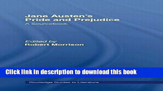 [Download] Jane Austen s Pride and Prejudice: A Routledge Study Guide and Sourcebook (Routledge