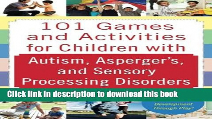 Read Books 101 Games and Activities for Children With Autism, Asperger s and Sensory Processing