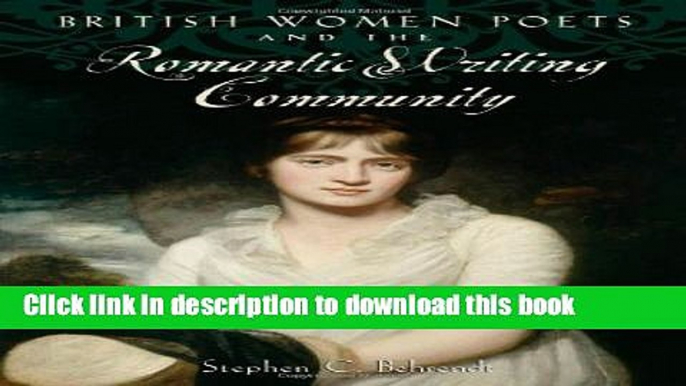 [Download] British Women Poets and the Romantic Writing Community [Download] Online