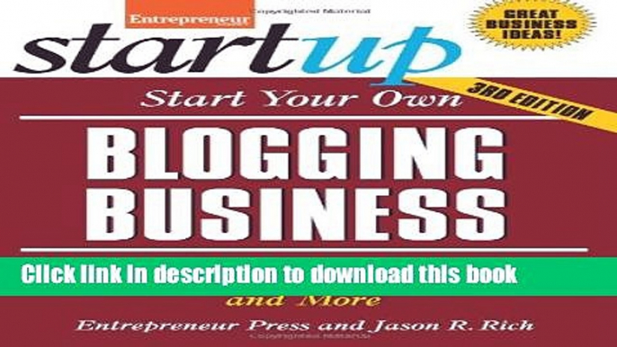 Read Start Your Own Blogging Business: Generate Income from Advertisers, Subscribers,