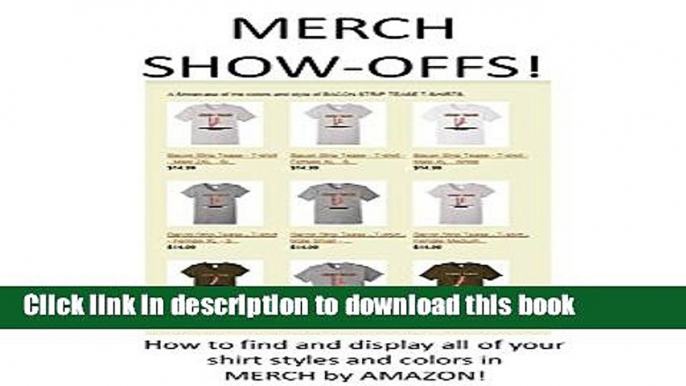 Download MERCH SHOW-OFFS!: How to find and display all of your shirt styles and colors in PDF Online