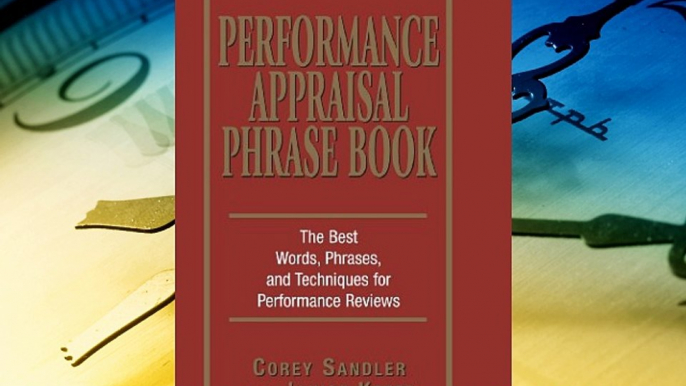 Read herePerformance Appraisal Phrase Book: The Best Words Phrases and Techniques for Performance