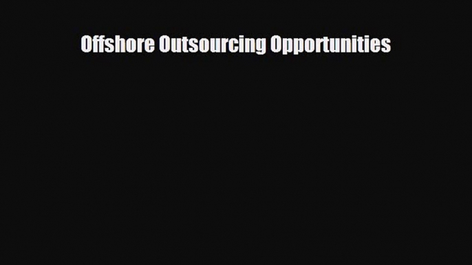 Popular book Offshore Outsourcing Opportunities