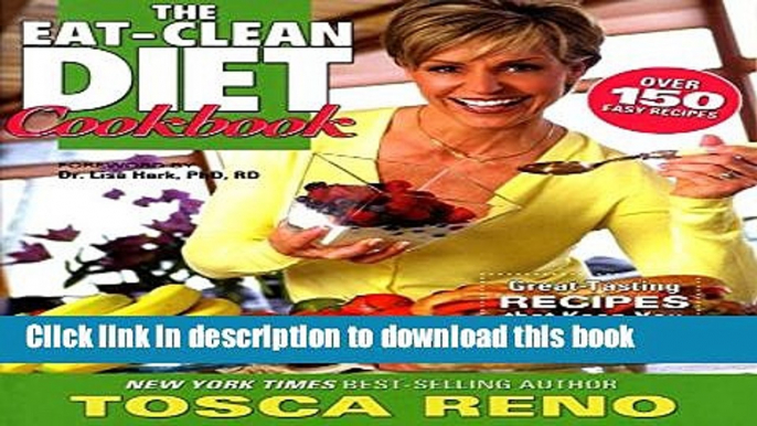 Read The Eat-Clean Diet Cookbook: Great-Tasting Recipes that Keep You Lean!  Ebook Free