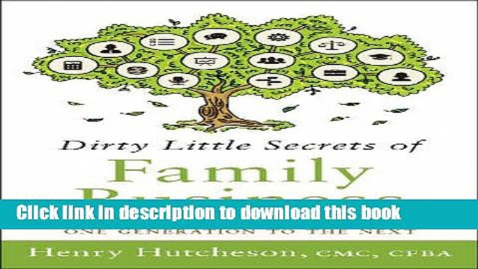 Read Books Dirty Little Secrets of Family Business: Ensuring Success from One Generation to the