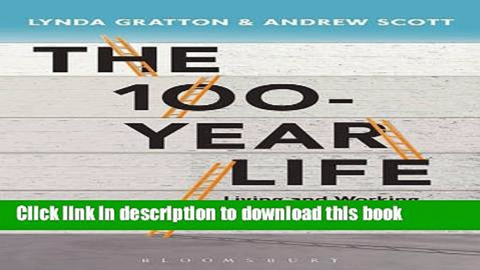 Read The 100-Year Life: Living and working in an age of longevity Ebook Online