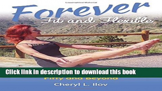 Read Forever Fit and Flexible: Feeling Fabulous at Fifty and Beyond Ebook Free