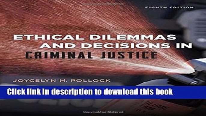 Read Book Ethical Dilemmas and Decisions in Criminal Justice (Ethics in Crime and Justice) E-Book