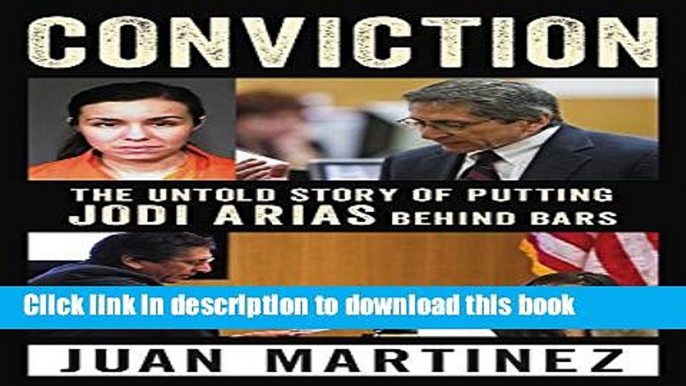 Read Book Conviction: The Untold Story of Putting Jodi Arias Behind Bars E-Book Free