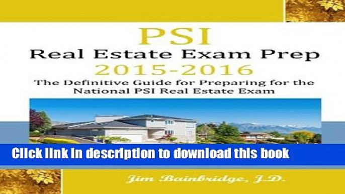 Read Book PSI Real Estate Exam Prep 2015-2016: The Definitive Guide to Preparing for the National