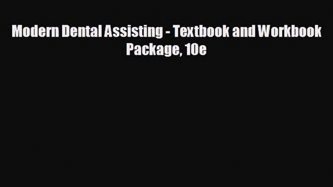 different  Modern Dental Assisting - Textbook and Workbook Package 10e