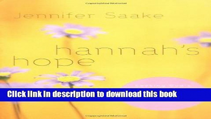 Download Hannah s Hope: Seeking God s Heart in the Midst of Infertility, Miscarriage, and Adoption