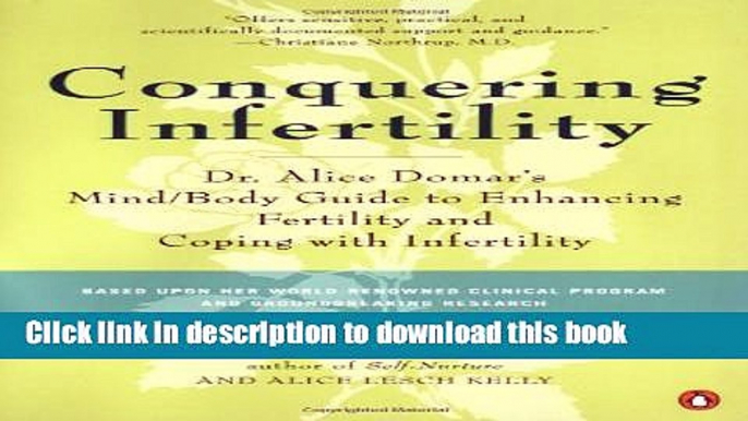 Read Conquering Infertility: Dr. Alice Domar s Mind/Body Guide to Enhancing Fertility and Coping