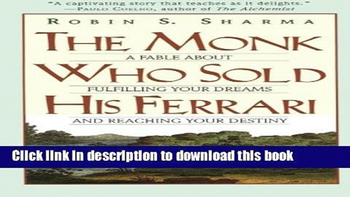 Read Book The Monk Who Sold His Ferrari: A Fable About Fulfilling Your Dreams   Reaching Your