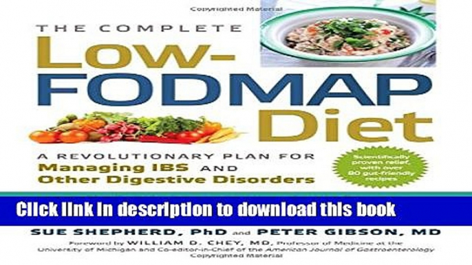 Download The Complete Low-FODMAP Diet: A Revolutionary Plan for Managing IBS and Other Digestive