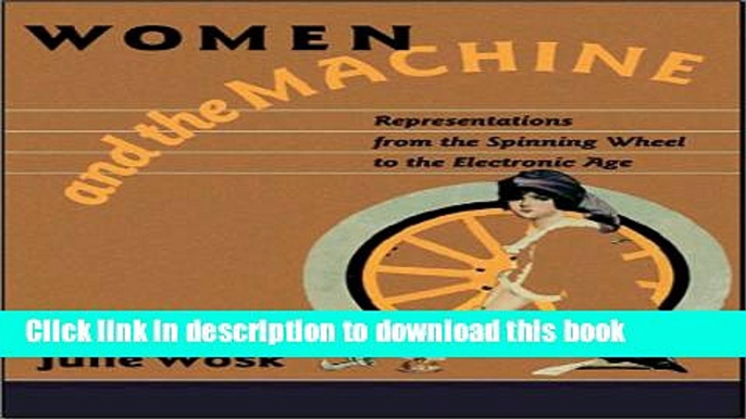 [PDF] Women and the Machine: Representations from the Spinning Wheel to the Electronic Age