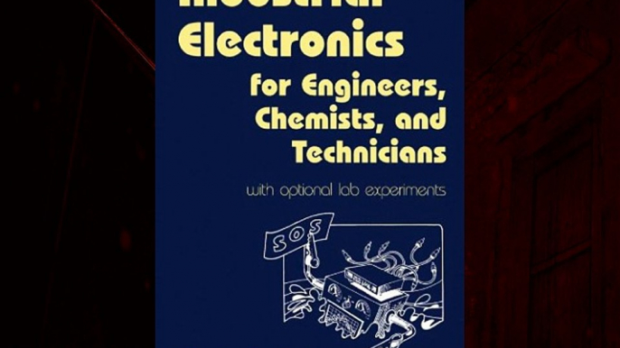 For you Industrial Electronics for Engineers Chemists and Technicians: With Optional Lab Experiments