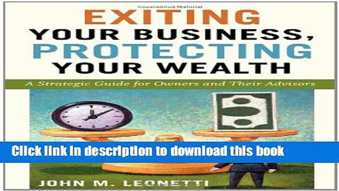 Read Books Exiting Your Business, Protecting Your Wealth: A Strategic Guide for Owners and Their