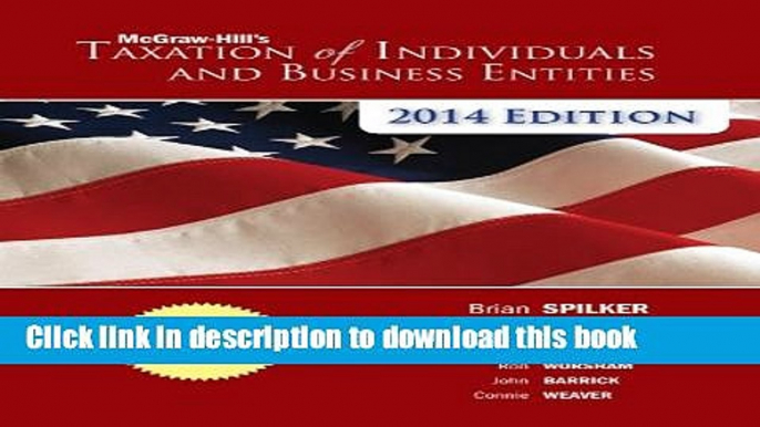 Read Books McGraw-Hill s Taxation of Individuals and Business Entities 2014 Edition with Connect