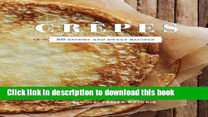 Download Crepes: 50 Savory and Sweet Recipes  Ebook Free