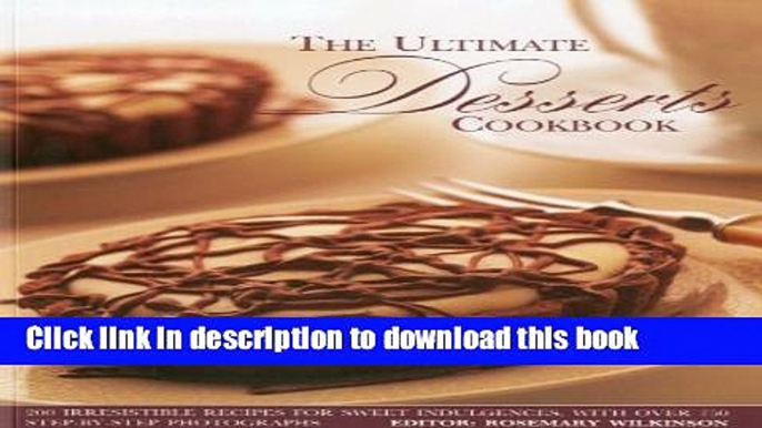 Read The Ultimate Desserts Cookbook: Mouthwatering recipes for 200 delectable desserts, shown in