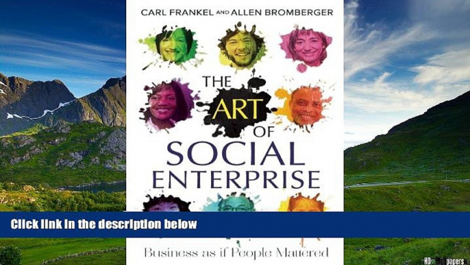 Full [PDF] Downlaod  The Art of Social Enterprise: Business as if People Mattered  READ Ebook