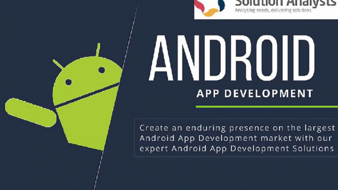 Android App Development Solutions India, Hire Android App Developers- Solution Analysts