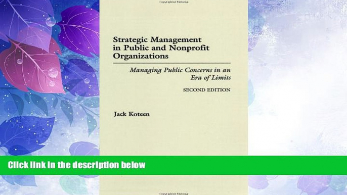 Big Deals  Strategic Management in Public and Nonprofit Organizations: Managing Public Concerns in