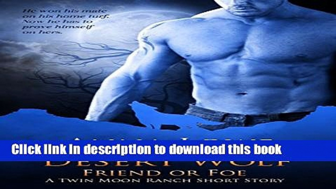 [PDF] Desert Wolf: Friend or Foe (A Twin Moon Ranch Short Story) (WOLVES OF TWIN MOON RANCH)