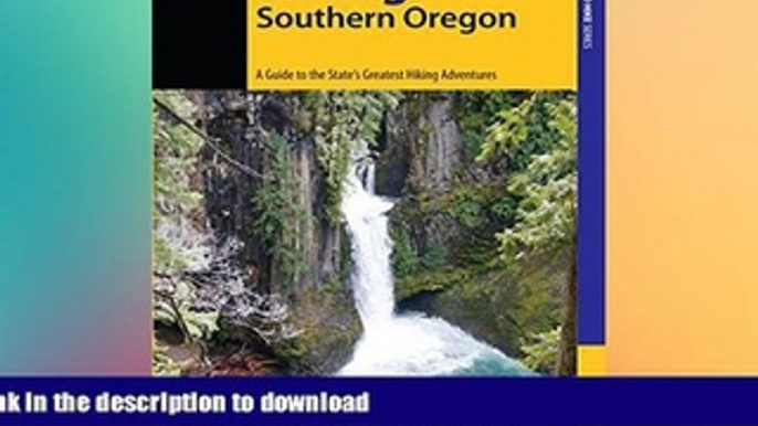 READ BOOK  Hiking Southern Oregon: A Guide to the Area s Greatest Hiking Adventures (Regional