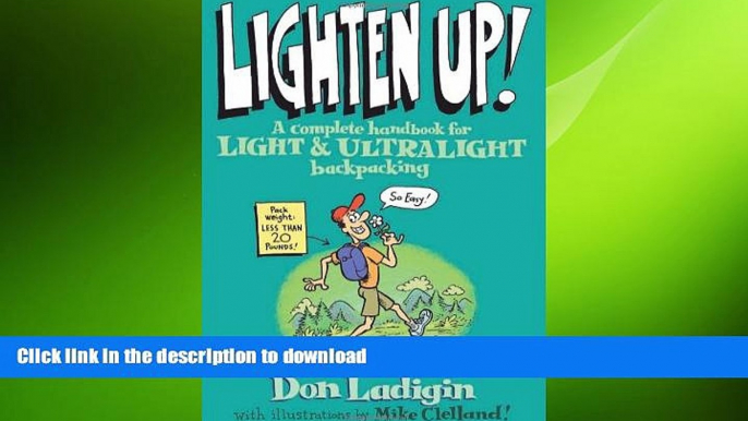 READ BOOK  Lighten Up!: A Complete Handbook For Light And Ultralight Backpacking (Falcon Guide)